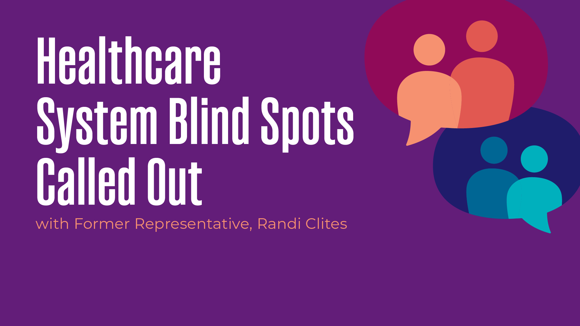 Healthcare System Blind Spots Called Out With Former Representative, Randi Clites