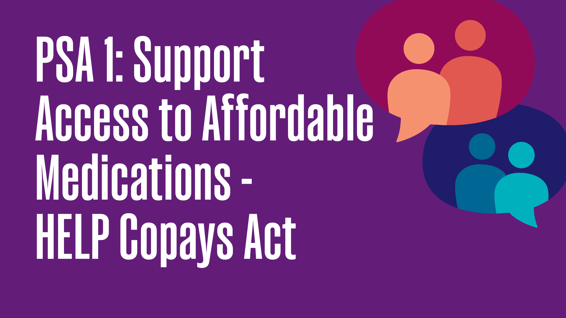 PSA 1: Support Access to Affordable Medications - HELP Copays Act