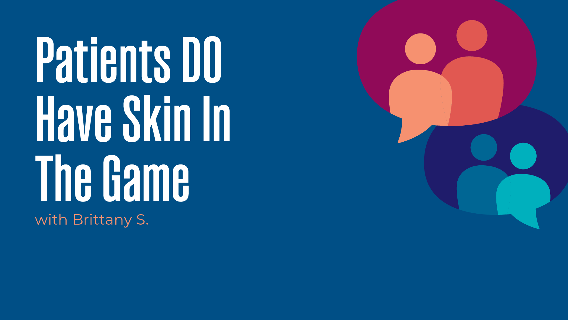 Patients DO Have Skin In The Game with Brittany S.